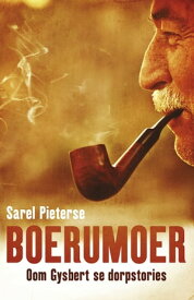 Boerumoer Oom Gysbert se dorpstories【電子書籍】[ Sarel Pieterse ]