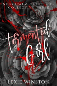 Tormented Girl Neighpalm Industries Collective, #3【電子書籍】[ Lexie Winston ]