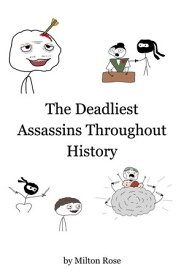 The Deadliest Assassins Throughout History ILLUSTRATED LIFE LINES, #1【電子書籍】[ Milton Rose ]