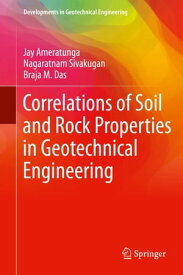 Correlations of Soil and Rock Properties in Geotechnical Engineering【電子書籍】[ Jay Ameratunga ]