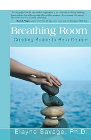 Breathing Room Creating Space to Be a Couple【電子書籍】[ Elayne Savage ]