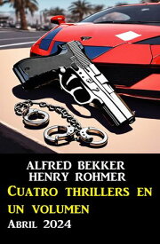 Cuatro thrillers en un volumen Abril 2024【電子書籍】[ Alfred Bekker ]