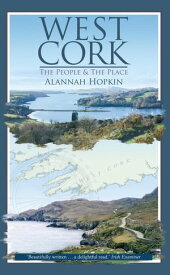 West Cork The People and the Place【電子書籍】[ Alannah Hopkin ]