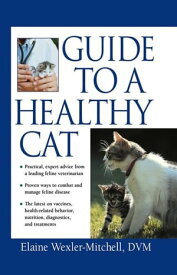Guide to a Healthy Cat【電子書籍】[ Elaine Wexler-Mitchell ]