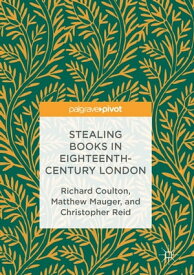 Stealing Books in Eighteenth-Century London【電子書籍】[ Richard Coulton ]