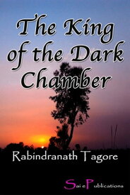 The King of the Dark Chamber【電子書籍】[ Rabindranath Tagore ]