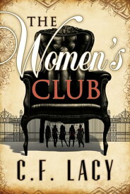 The Women's Club【電子書籍】[ C. F. LACY ]
