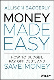 Money Made Easy How to Budget, Pay Off Debt, and Save Money【電子書籍】[ Allison Baggerly ]