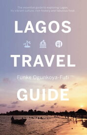 Lagos Travel Guide【電子書籍】[ Funke Ogunkoya-Futi ]