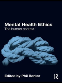 Mental Health Ethics The Human Context【電子書籍】