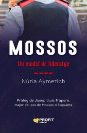 Mossos Un model de lideratge【電子書籍】[ Nuria Aymerich i Rocavert ]