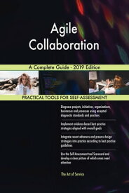 Agile Collaboration A Complete Guide - 2019 Edition【電子書籍】[ Gerardus Blokdyk ]