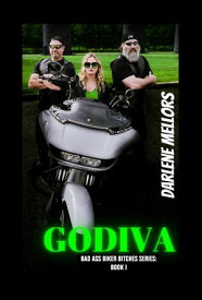 Godiva Bad Ass Biker Bitches Series: Book I【電子書籍】[ Darlene Mellors ]