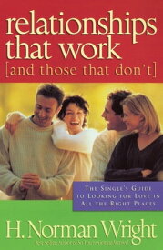 Relationships That Work (and Those That Don't)【電子書籍】[ H. Norman DMin Wright ]