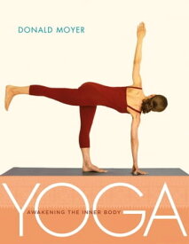 Yoga Awakening the Inner Body【電子書籍】[ Donald Moyer ]