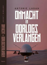 Onmacht en oorlogsverlangen【電子書籍】[ Antonie Ladan ]