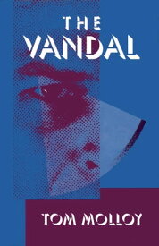 The Vandal【電子書籍】[ Tom Molloy ]