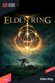 Elden Ring - Strategy Guide【電子書籍】[ GamerGuides.com ]