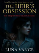 The Heir's Obsession: My Stepbrother's Dark Secret