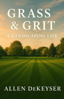 Grass & Grit: A Landscaping Life