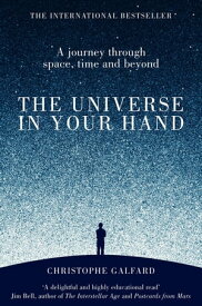 The Universe in Your Hand A Journey Through Space, Time and Beyond【電子書籍】[ Christophe Galfard ]