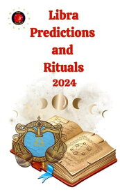 Libra Predictions and Rituals 2024【電子書籍】[ Alina A Rubi ]
