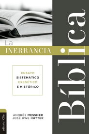 La inerrancia b?blica Ensayo sistem?tico, exeg?tico e hist?rico【電子書籍】[ Andr?s Messmer ]