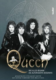 Queen - Wie alles begann ... Die autorisierte Biografie【電子書籍】[ Jim Jenkins ]