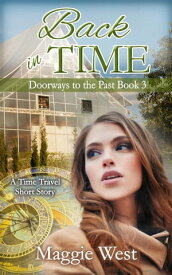 Back in Time Doorways to the Past, #3【電子書籍】[ Maggie West ]