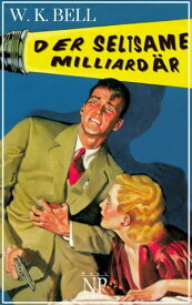 Der seltsame Milliard?r Kriminalroman【電子書籍】[ W. K. Bell ]