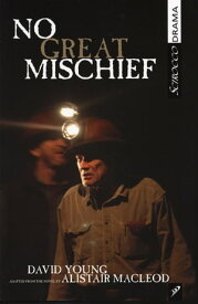 No Great Mischief Adapted from the Novel by Alistair MacLeod【電子書籍】[ David Young ]