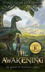 The Awakening: An Epic Fantasy Dragon Adventure The Legend of Oescienne, #3【電子書籍】[ Jenna Elizabeth Johnson ]