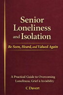 Senior Loneliness and Isolation: Be Seen, Heard, and Valued Again