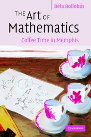 The Art of Mathematics Coffee Time in Memphis【電子書籍】[ B?la Bollob?s ]