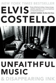 Unfaithful Music & Disappearing Ink【電子書籍】[ Elvis Costello ]
