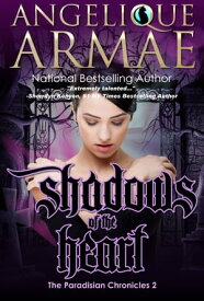Shadows of the Heart (The Paradisian Chronicles 2)【電子書籍】[ Angelique Armae ]