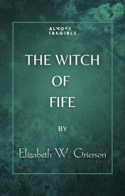 The Witch of Fife【電子書籍】[ Elizabeth W. Grierson ]