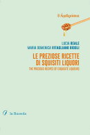 Le preziose ricette di squisiti liquori