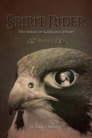 Spirit Rider The Series of Kanesha's Heart, Book 1【電子書籍】[ A. Grace Martin ]