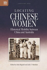 Locating Chinese Women Historical Mobility between China and Australia【電子書籍】