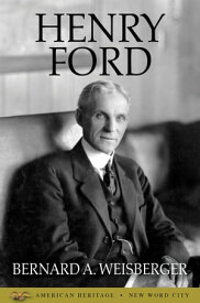 Henry Ford【電子書籍】[ Bernard A. Weisberger ]