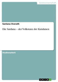 Die Sardana - der Volkstanz der Katalanen【電子書籍】[ Santana Overath ]