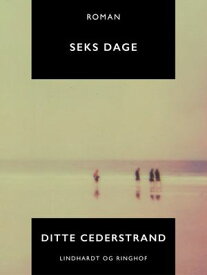 Seks dage【電子書籍】[ Ditte Cederstrand ]