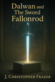 Dalwan and the Sword Fallonrod 【電子書籍】[ John C Frazer ]