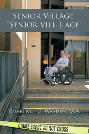 Senior Village "Senior-Vill-I-Age"【電子書籍】[ Lawrence G. Wasden ]