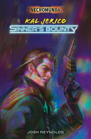 Kal Jerico: Sinner's Bounty【電子書籍】[ Josh Reynolds ]
