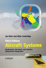 Aircraft Systems Mechanical, Electrical, and Avionics Subsystems Integration【電子書籍】[ Ian Moir ]