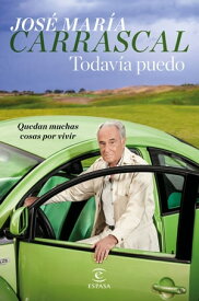 Todav?a puedo Quedan muchas cosas por vivir【電子書籍】[ Jos? Mar?a Carrascal ]