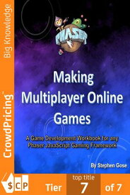 Making Multiplayer Online Games: A Game Development Workbook for any Phaser JavaScript Gaming Framework.【電子書籍】[ "Stephen" "Gose" ]