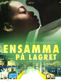 Ensamma p? lagret - erotisk novell【電子書籍】[ B. J. Hermansson ]